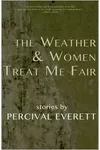 The Weather and Women Treat Me Fair