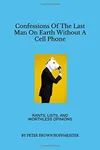 Confessions Of The Last Man On Earth Without A Cell Phone