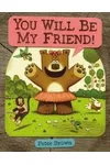 You Will Be My Friend!