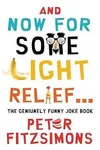 And Now for Some Light Relief...: The Genuinely Funny Joke Book