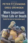More Important than Life or Death: Inside the Best of Australian Sport