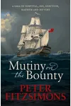 Mutiny on the Bounty: A saga of sex, sedition, mayhem and mutiny, and survival against extraordinary odds
