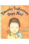 Timothy Tugbottom Says No!