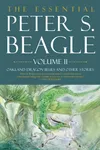 The Essential Peter S. Beagle, Volume II: Oakland Dragon Blues and Other Stories
