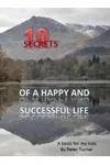 10 Secrets of a Happy and Successful Life