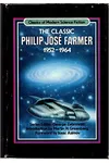The Classic Philip Jose Farmer 1952-1964