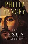 The Jesus I Never Knew