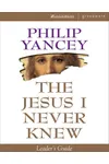 The Jesus I Never Knew Leader's Guide