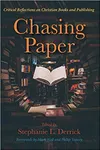 Chasing Paper: Critical Reflections on Christian Books and Publishing
