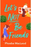 Let's Not Be Friends