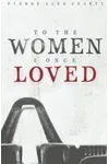To The Women I Once Loved