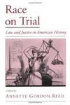 Race on Trial: Law and Justice in American History