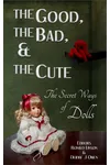 The Good, the Bad, & the Cute: The Secret Ways of Dolls