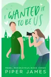 I Wanted It to be Us