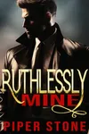 Dangerous / Ruthlessly Mine