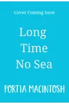 Long Time No Sea
