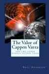 The Valor of Cappen Varra and Two Other Science Fiction Tales