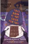This Book Is Not Good For You