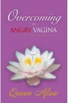 Overcoming An Angry Vagina