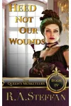 Heed Not Our Wounds