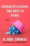 Congratulations, the Best is Over!
