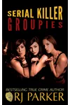 Serial Killer Groupies