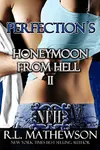 Honeymoon from Hell II / Perfection's Honeymoon from Hell
