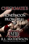 Honeymoon from Hell III / Checkmate's Honeymoon from Hell