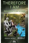 Therefore I Am - Digital Science Fiction Anthology