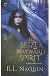 To Seize a Wayward Spirit