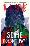 Slime Doesn't Pay!