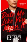 Date Me Like You Mean It