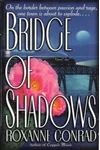 Bridge of Shadows (As: Roxanne Conrad)