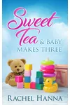 Sweet Tea & Baby Makes Three