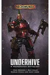 Underhive: A Necromunda Anthology
