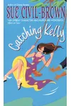 Catching Kelly (As: Sue Civil-Brown)