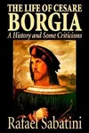 The Life of Cesare Borgia