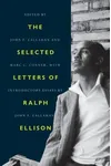 The Selected Letters of Ralph Ellison
