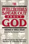 The Intellectuals Speak Out About God: A Handbook for the Christian Student in a Secular Society