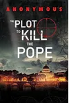 The Plot to Kill the Pope