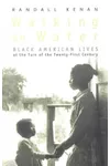 Walking On Water: Black American Lives At The Turn Of The Twenty First Century