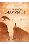 After You've Blown It: Reconnecting with God and Others