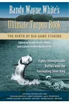 Randy Wayne White's Ultimate Tarpon Book