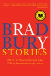 Bradbury Stories: 100 of His Most Celebrated Tales