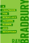 A Chapbook for Burnt-Out Priests, Rabbis, and Ministers