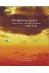 Imagining Space: Achievements, Predictions, Possibilities 1950-2050