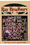 Where Robot Mice & Robot Men Run Round in Robot Towns