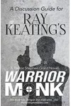 A Discussion Guide for Ray Keating's Warrior Monk