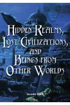 Hidden Realms, Lost Civilizations, and Beings from Other Worlds