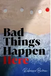 Bad Things Happen Here